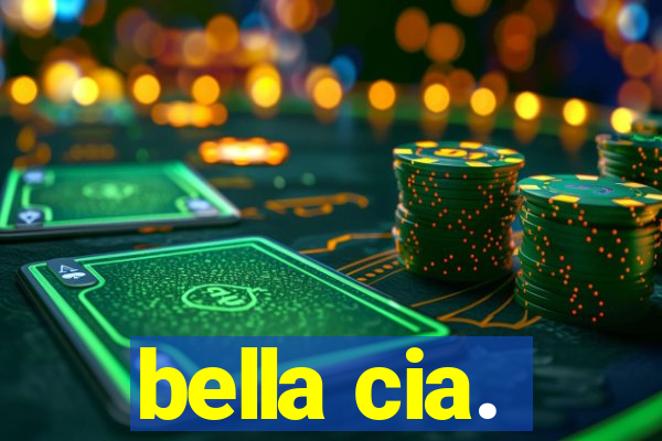 bella cia.